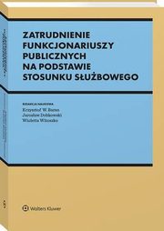 Zatrudnienie funkcjonariuszy publicznych na podstawie stosunku subowego, Krzysztof Wojciech Baran, Katarzyna ywolewska, Mirosaw Wincenciak, Mariusz Lekston, Monika Tomaszewska, Magorzata Czuryk, Katarzyna Jaworska, Mariusz Wieczorek, Mirosaw Karpiuk, Jarosaw Dobkowski, Wioletta Witoszko, Jakub Rumian, Magorzata Grzekw