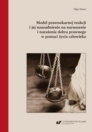 Model prawnokarnej reakcji i jej uzasadnienie na naruszenie i naraenie dobra prawnego w postaci ycia czowieka, Olga Sitarz