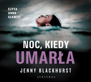 ksiazka tytu: Noc, kiedy umara autor: Jenny Blackhurst