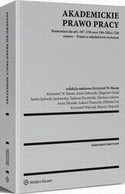 Akademickie prawo pracy, Krzysztof Walczak, Anna Musiaa, Elbieta Ura, Inetta Jdrasik-Jankowska, ukasz Pisarczyk, Tadeusz Kuczyski, Mariusz Lekston, Krzysztof Wojciech Baran, Marcin Wujczyk, Anna Dubowik, Zbigniew Gral