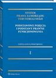 System Prawa Samorzdu Terytorialnego. Tom 1. Samorzd terytorialny: pojcia podstawowe i podstawy prawne funkcjonowania, Monika Niedwied, Hubert Izdebski, Micha Kasiski, Dorota Dbek, Zygmunt Niewiadomski, Marcin Princ, Leon Kieres, Irena Lipowicz, Andrzej Wrbel