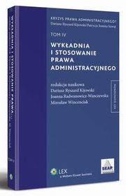 Wykadnia i stosowanie prawa administracyjnego. TOM IV, Mirosaw Wincenciak, Joanna Radwanowicz-Wanczewska, R.Dariusz Kijowski