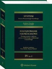 System Prawa Procesowego Cywilnego. Tom 4 Postpowanie nieprocesowe Cz 2, Tadeusz Ereciski, Jakub Pokrzywniak, Joanna Bodio, Jacek Gudowski, Andrzej Stempniak, Marcin Walasik, Piotr Rylski, Zbigniew Woniak, Katarzyna Gajda-Roszczynialska, Piotr Mysiak, Ireneusz Wolwiak, Agnieszka Laskowska-Hulisz, Andrzej Szereda