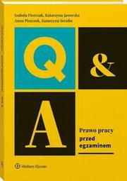 Prawo pracy. Przed egzaminem, Anna Piszczek, Katarzyna Serafin, Izabela Florczak, Katarzyna Jaworska