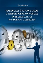 Potencja yciowy osb z niepenosprawnoci intelektualn w stopniu gbszym, Ewa Bartu