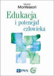 Edukacja i potencja czowieka, Maria Montessori