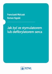 Jak y ze stymulatorem lub defibrylatorem serca, Franciszek Walczak, Roman Kpski