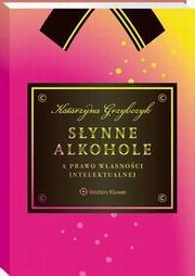 Synne alkohole a prawo wasnoci intelektualnej, Katarzyna Grzybczyk
