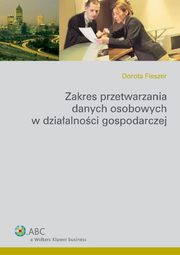 Zakres przetwarzania danych osobowych w dziaalnoci gospodarczej, Dorota Fleszer