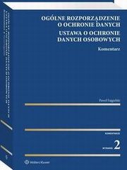 Oglne rozporzdzenie o ochronie danych. Ustawa o ochronie danych osobowych. Komentarz, Pawe Fajgielski