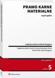 Prawo karne materialne. Cz oglna, Patrycja Kozowska-Kalisz, Marek Mozgawa, Magdalena Budyn-Kulik, Marek Kulik