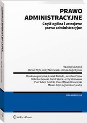 Prawo administracyjne. Cz oglna i ustrojowe prawo administracyjne, Jerzy Stelmasiak, Marian Zdyb, Leszek Bielecki, Kamil Sikora, Monika Augustyniak, Piotr Ruczkowski, Jarosaw Czerw, Agnieszka ywicka, Pawe Woroniecki, Piotr Tusiski