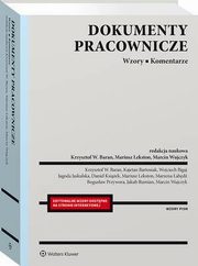 Dokumenty pracownicze. Wzory. Komentarze, Marcin Wujczyk, Mariusz Lekston, Krzysztof Wojciech Baran