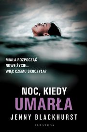 ksiazka tytu: Noc, kiedy umara autor: Jenny Blackhurst