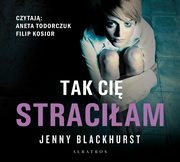 ksiazka tytu: Tak ci straciam autor: Jenny Blackhurst