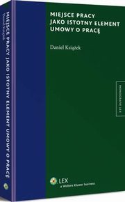 Miejsce pracy jako istotny element umowy o prac, Daniel Ksiek