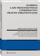 Ochrona adu przestrzennego z perspektywy prawno-urbanistycznej, Marta Woniak, Mirosaw Gdesz, Przemysaw leszyski, Pawe Sosnowski, Anna Fogel, Bogusawa Baran-Zgobicka, Andrzej Nacz, Tomasz Majda, Piotr Lorens, Maciej Jacek Nowak