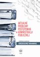 Aktualne problemy postpowa w administracji publicznej, 