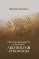 Prawne i badawcze wyzwania archeologii ydowskiej, Dariusz Rozmus