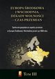 Europa rodkowa i Wschodnia. Dekady wolnoci ? czas przemian. Tom III. Spoeczno-gospodarcze aspekty przemian w Europie rodkowej i Wschodniej przed i po 1989 roku, Marcin Adamczyk, Micha Siekierka, Micha Lubicz Miszewski