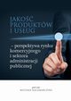 Jako produktw i usug ? perspektywa rynku komercyjnego i sektora administracji publicznej, 