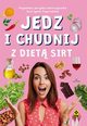 Jedz i chudnij z diet Sirt, Magdalena Jarzynka-Jendrzejewska, Ewa Sypnik-Pogorzelska