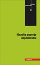 Filozofia przyrody wspczenie, Mariola Kuszyk-Bytniewska, Andrzej ukasik