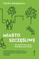 Miasto szczliwe, Charles Montgomery
