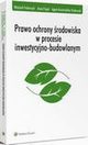Prawo ochrony rodowiska w procesie inwestycyjno-budowlanym, Wojciech Federczyk, Anna Fogel, Agata Kosieradzka-Federczyk