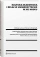 Kultura akademicka i relacje uniwersyteckie w XXI wieku, Katarzyna Grzybczyk, Dominik Gabor, Sandra Sowik, Pawe Jdrysiak, Magorzata Bryk, Pawe Koodziejczyk, Aleksandra Lipka, Magdalena Orkisz, Julia Podworska, Agnieszka Roksela, Wiktoria Sikorska