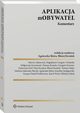 Aplikacja mObywatel. Komentarz, Grzegorz Krawiec, Marcin Adamczyk, Marlena Sakowska-Barya, Magorzata Eysymontt, Baej Kwiatek, Karol Wach, Tomasz Kosicki, Karolina Szelgowska, Magdalena Ciorgo-Urbaska, Elbieta Zbek, Kacper Daniel witkiewicz, Nina Kurpios, Tomasz Majer, Agnieszk