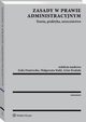 Zasady w prawie administracyjnym. Teoria, praktyka, orzecznictwo, ukasz Kamiski, Magdalena Sieniu, Anna Barczak, Marta Woniak, Marcin Kamiski, Zofia Duniewska, Ryszarda Michalska-Badziak, Jerzy Parchomiuk, Anna Ostrowska, Jacek Jaworski, Pawe Wojciechowski, Mirosaw Wincenciak, Katarzyna Celiska-Grzegorczyk, Wojc