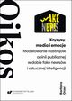 Kryzysy, media i emocje. Modelowanie nastrojw opinii publicznej w dobie fake newsw i sztucznej inteligencji, Barbara Orze