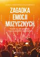 Zagadka emocji muzycznych. Czym s, jak powstaj i czy s podatne na zmiany?, Maria Chekowska-Zacharewicz