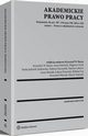 Akademickie prawo pracy, Krzysztof Walczak, Anna Musiaa, Elbieta Ura, Inetta Jdrasik-Jankowska, ukasz Pisarczyk, Tadeusz Kuczyski, Mariusz Lekston, Krzysztof Wojciech Baran, Marcin Wujczyk, Anna Dubowik, Zbigniew Gral