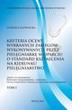 Kryterium oceny wybranych zabiegw wykonywanych przez pielgniark w oparciu o standard ksztacenia na kierunku pielgniarstwo. Tom 1, Mariola Gowacka