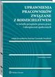 Uprawnienia pracownikw zwizane z rodzicielstwem w wietle przepisw prawa pracy i ubezpiecze spoecznych, Sebastian Koczur, Krzysztof Walczak, Leszek Mitrus, ukasz Pisarczyk, Justyna Czerniak-Swdzio, Piotr Sekulski, Ewa Staszewska, Katarzyna Serafin, Magorzata Mdrala, Ariel Przybyowicz, Iwona A. Wieleba, Urszula Torbus, Maria Bosak-Sojka