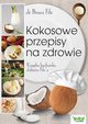 Kokosowe przepisy na zdrowie. Ksika kucharska doktora Fife'a, Bruce Fife