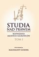 Studia nad prawem ? rozwaania modych naukowcw. Tom I, 